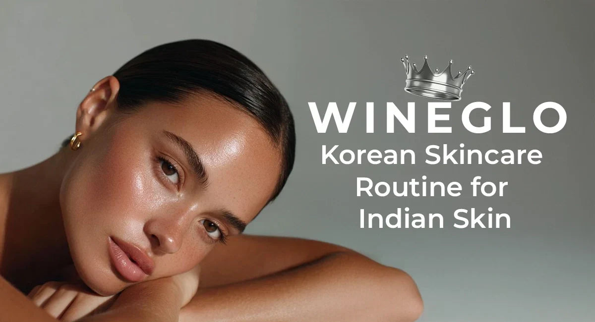 Korean Skincare Routine for Indian Skin: A Simple Path to Real Glow & Glass-Skin Results